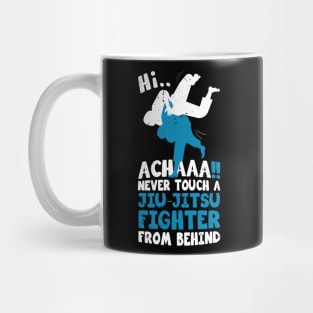 Never touch a jiu jitsu fighter from behind / Funny Hilarious Martial Arts design / funny jiu jitsu gift / Martial Artist Tai Chi Gift. Mug